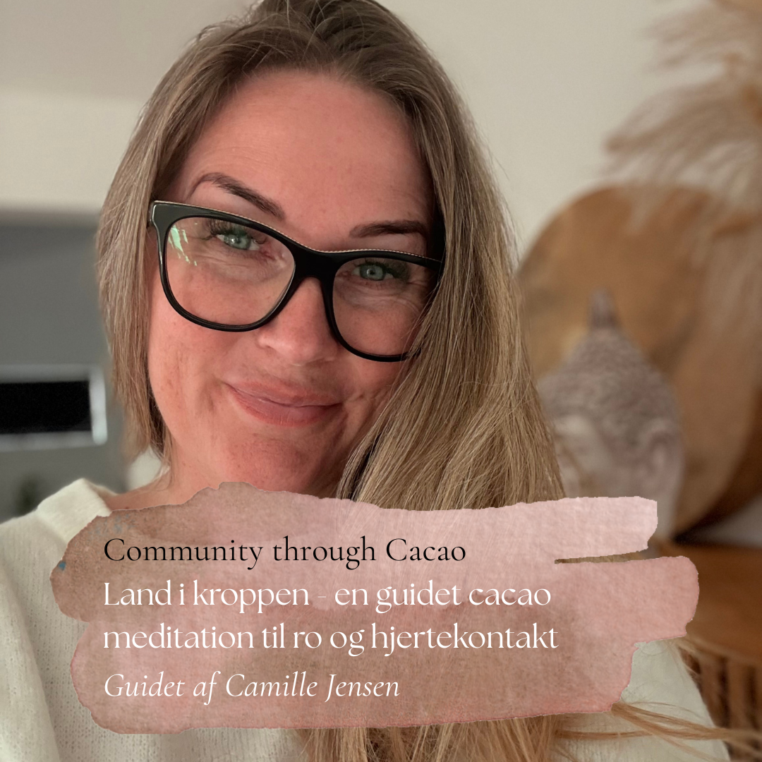 Guidet meditation: Land i kroppen - en guidet cacao meditation til ro og hjertekontakt af Camille Jensen