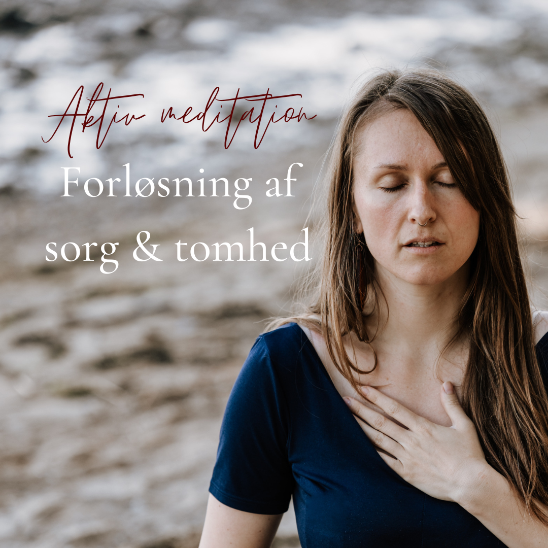Aktiv meditation: Forløsning af sorg & tomhed (video)